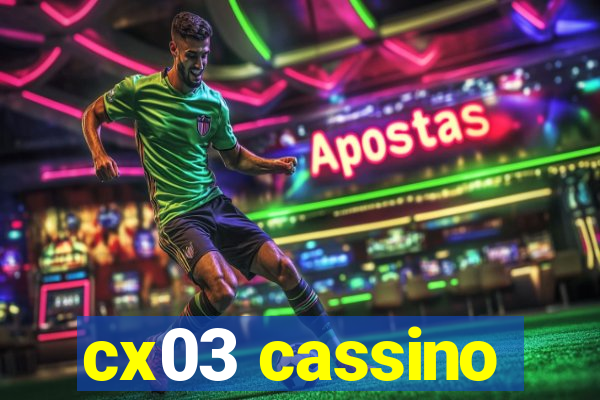 cx03 cassino